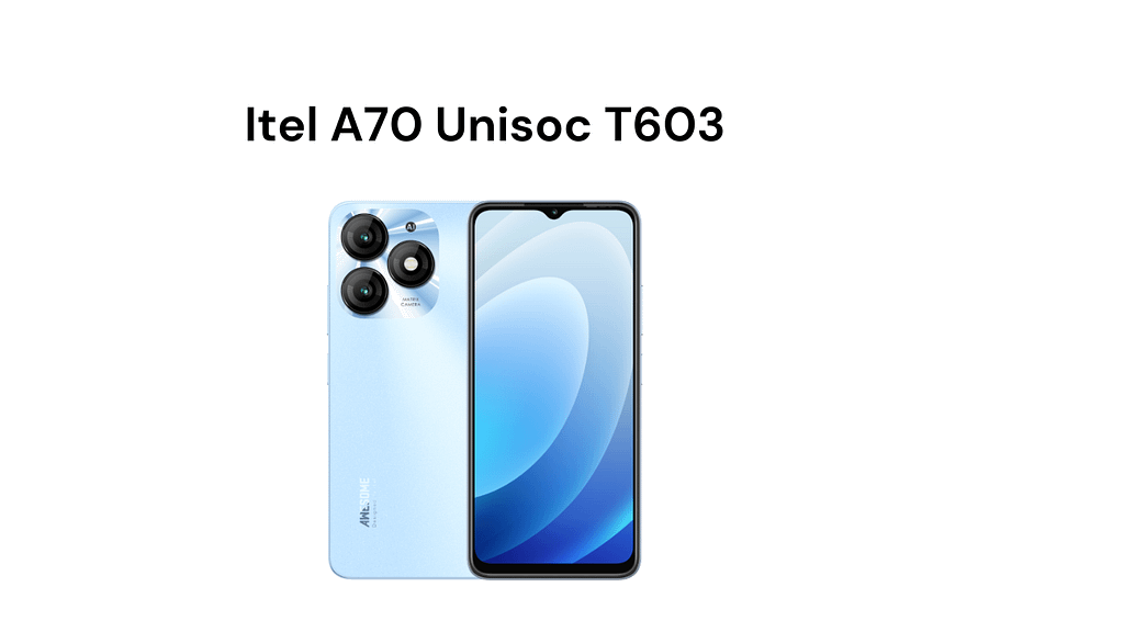 ______Itel A70 Processor Unisoc T603