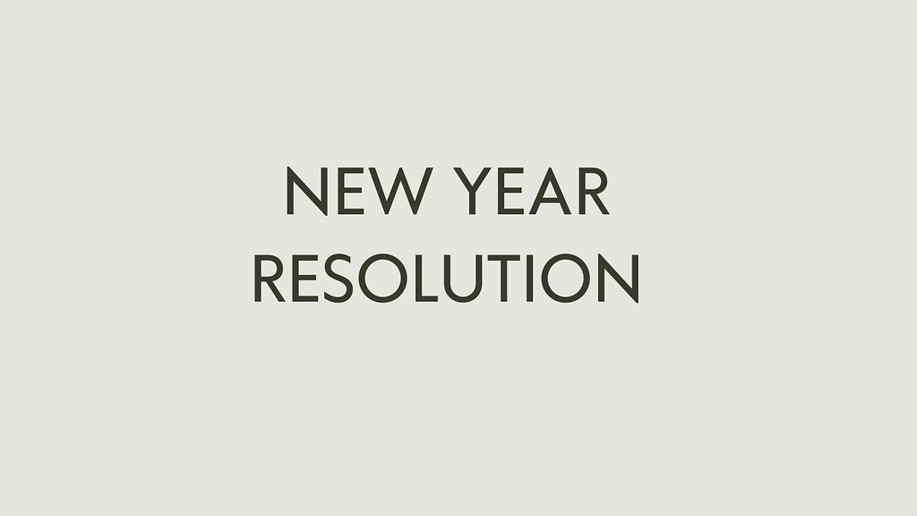 NEW YEAR RESOLUTION