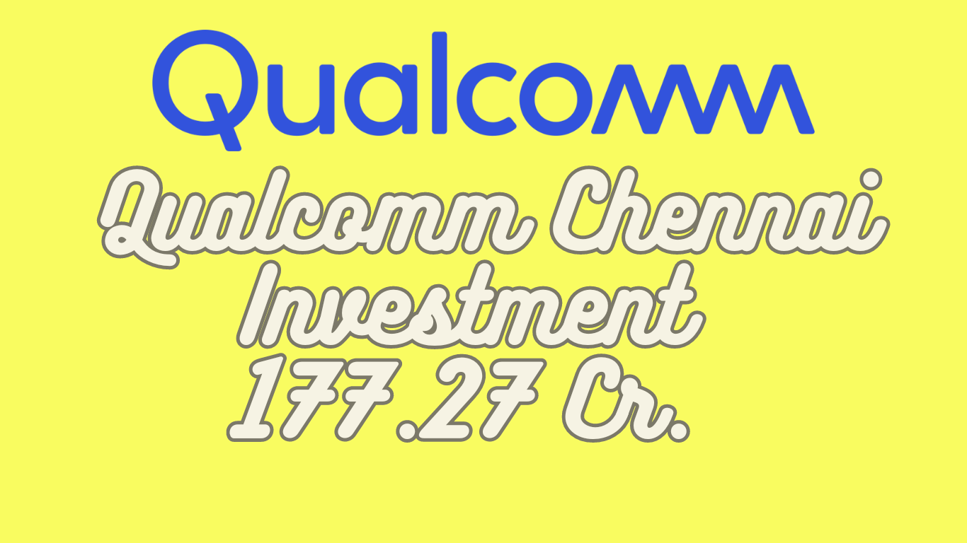 Qualcomm Chennai Investment