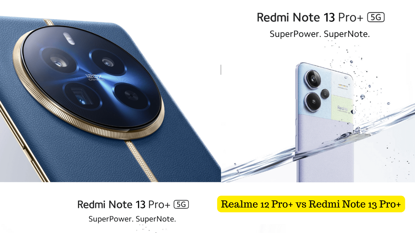 Realme 12 Pro+ vs Redmi Note 13 Pro+